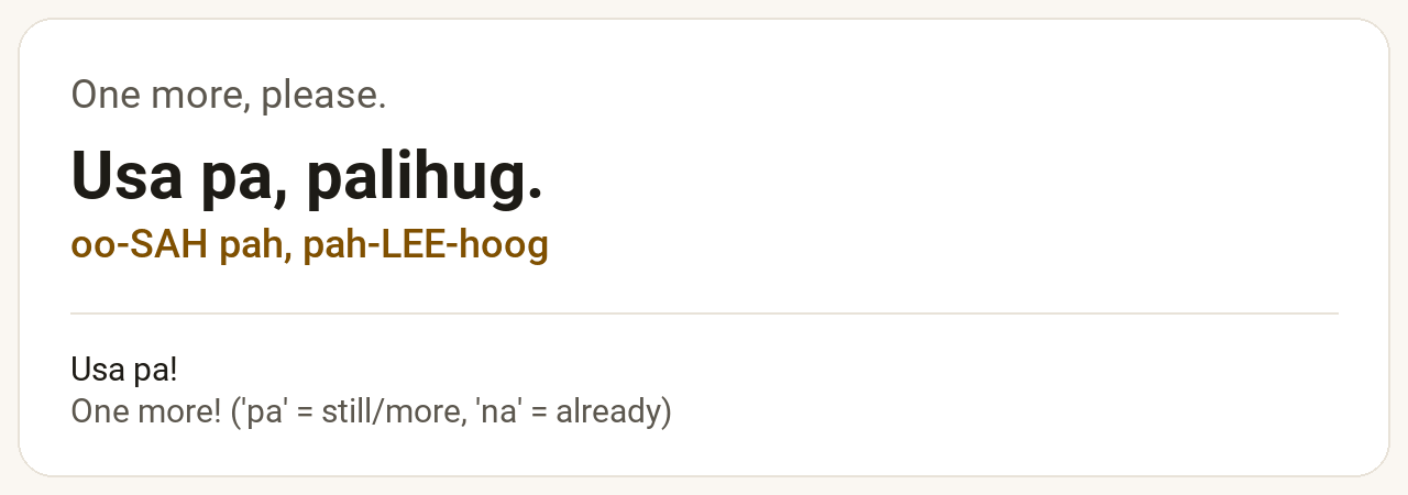 Cebuano phrase card: Usa pa, palihug. — One more, please.
